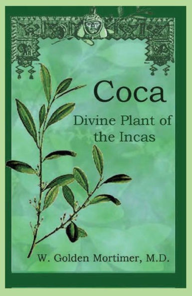 Coca: Divine Plant of the Incas