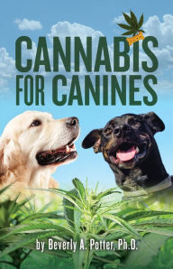 Title: Cannabis for Canines, Author: Beverly A. Potter PhD