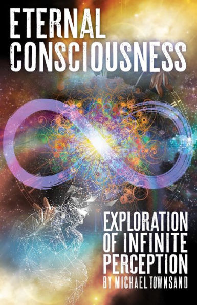 Eternal Consciousness: Exploration Of Infinite Perception