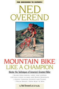 Title: Mountain Bike Like a Champion: Master the Techniques of America's Greatest Rider, Author: Ned Overend