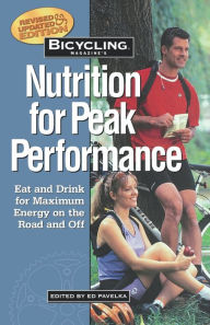 Title: Bicycling Magazine's Nutrition for Peak Performance: Eat and Drink for Maximum Energy on the Road and Off, Author: Ben Hewitt