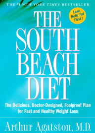 Title: The South Beach Diet: The Delicious, Doctor-Designed, Foolproof Plan for Fast and Healthy Weight Loss, Author: Arthur Agatston