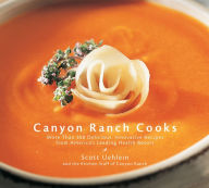 Title: Canyon Ranch Cooks: More Than 200 Delicious, Innovative Recipes from America's Leading Health Resort, Author: Barry Correia