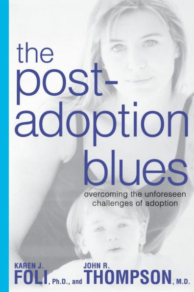 the Post-Adoption Blues: Overcoming Unforseen Challenges of Adoption
