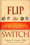 Alternative view 1 of Flip the Switch: Proven Strategies to Fuel Your Metabolism and Burn Fat 24 Hours a Day