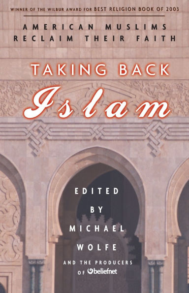 Taking Back Islam: American Muslims Reclaim Their Faith