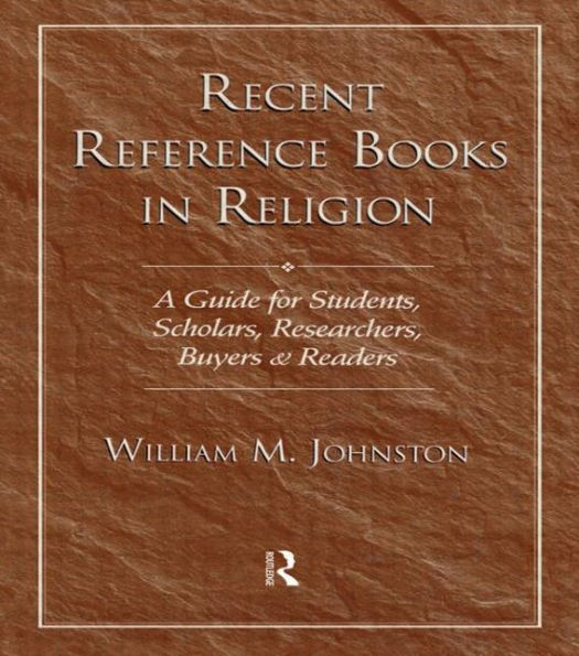 Recent Reference Books in Religion: A Guide for Students, Scholars, Researchers, Buyers, & Readers / Edition 2