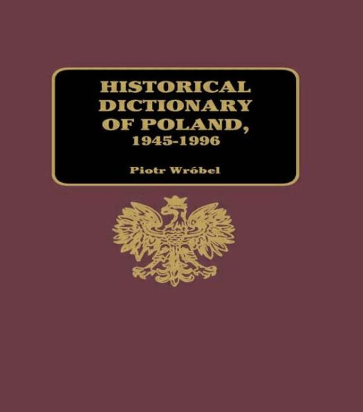 Historical Dictionary of Poland 1945-1996 / Edition 2
