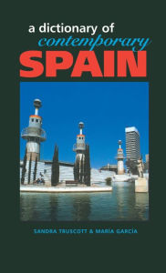 Title: Dictionary of Contemporary Spain, Author: Sandra Truscott