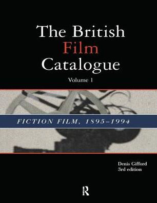 The British Film Catalogue: The Fiction Film / Edition 1