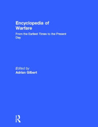 Title: Encyclopedia of Warfare: From the Earliest Times to the Present Day, Author: Adrian Gilbert