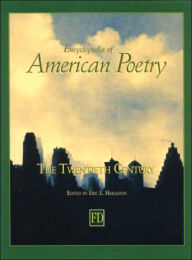 Title: Encyclopedia of American Poetry: The Twentieth Century / Edition 1, Author: Eric L. Haralson