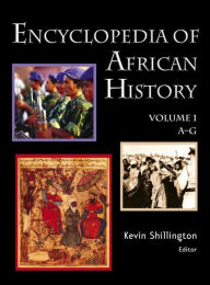 Title: Encyclopedia of African History 3-Volume Set / Edition 1, Author: Kevin Shillington