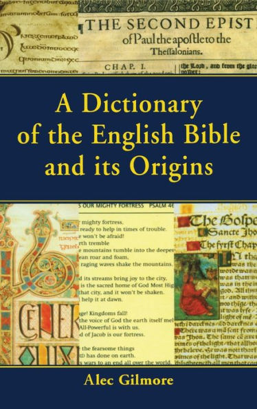 A Dictionary of the English Bible and its Origins