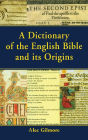 A Dictionary of the English Bible and its Origins