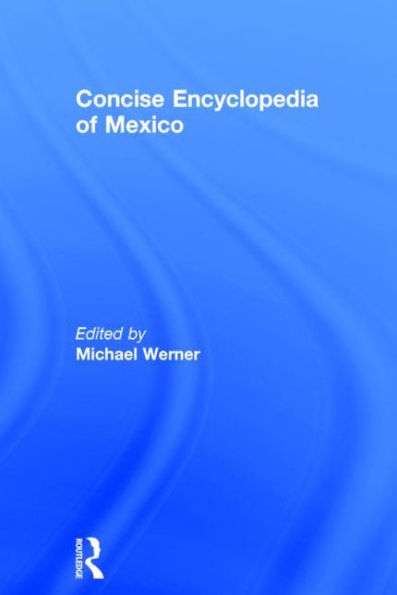 Concise Encyclopedia of Mexico / Edition 1