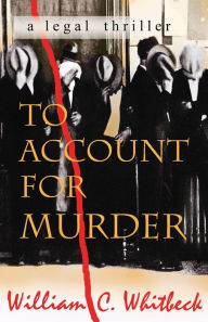 Title: To Account for Murder, Author: William Whitbeck