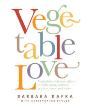 Title: Vegetable Love: A Book for Cooks, Author: Barbara Kafka