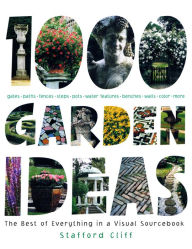 Title: 1,000 Garden Ideas: The Best of Everything in a Visual Sourcebook, Author: Stafford Cliff