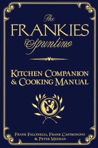 Title: The Frankies Spuntino Kitchen Companion & Cooking Manual, Author: Frank Castronovo