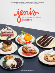 Title: Jeni's Splendid Ice Cream Desserts, Author: Jeni Britton Bauer