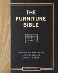 Title: The Furniture Bible: Everything You Need to Know to Identify, Restore & Care for Furniture, Author: 