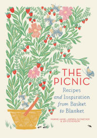 Title: The Picnic: Recipes and Inspiration from Basket to Blanket, Author: Marnie Hanel