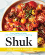 Shuk: From Market to Table, the Heart of Israeli Home Cooking