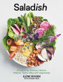 Saladish: A Crunchier, Grainier, Herbier, Heartier, Tastier Way with Vegetables