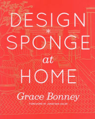 Title: Design*Sponge at Home, Author: Grace Bonney