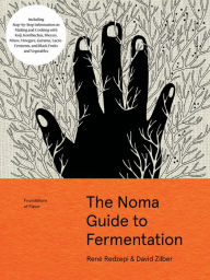 Download ebooks pdf format free The Noma Guide to Fermentation: Including koji, kombuchas, shoyus, misos, vinegars, garums, lacto-ferments, and black fruits and vegetables English version 9781579657185 by Rene Redzepi, David Zilber 