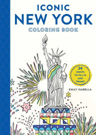 Title: Iconic New York Coloring Book: 24 Sights to Fill In and Frame, Author: Emily Isabella
