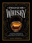 Alternative view 1 of A Field Guide to Whisky: An Expert Compendium to Take Your Passion and Knowledge to the Next Level