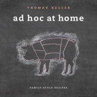 Title: Ad Hoc at Home, Author: Thomas Keller