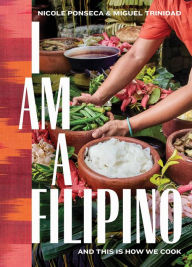 Title: I Am a Filipino: And This Is How We Cook, Author: Nicole Ponseca