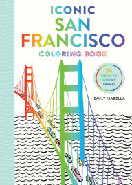 Title: Iconic San Francisco Coloring Book, Author: Emily Isabella