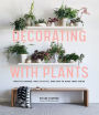 Decorating with Plants: What to Choose, Ways to Style, and How to Make Them Thrive