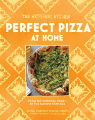 Title: The Artisanal Kitchen: Perfect Pizza at Home: From the Essential Dough to the Tastiest Toppings, Author: Andrew Feinberg