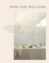 Title: Wabi-Sabi Welcome: Learning to Embrace the Imperfect and Entertain with Thoughtfulness and Ease, Author: MD ). Al St John's College (Annapolis