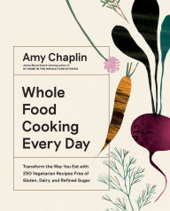 Ebooks mobi free download Whole Food Cooking Every Day: Transform the Way You Eat with 250 Vegetarian Recipes Free of Gluten, Dairy, and Refined Sugar 9781579659295 English version