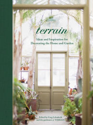 Title: Terrain: Ideas and Inspiration for Decorating the Home and Garden, Author: Greg Lehmkuhl