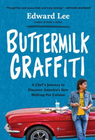 Title: Buttermilk Graffiti: A Chef's Journey to Discover America's New Melting-Pot Cuisine, Author: Edward Lee