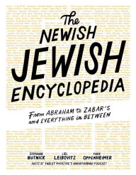 Title: The Newish Jewish Encyclopedia: From Abraham to Zabar's and Everything in Between, Author: Stephanie Butnick