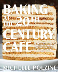 Free audiobooks to download to iphone Baking at the 20th Century Cafe: Iconic European Desserts from Linzer Torte to Honey Cake 