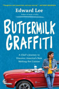 Title: Buttermilk Graffiti: A Chef's Journey to Discover America's New Melting-Pot Cuisine, Author: Edward Lee