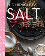 Ebook kindle portugues download The Miracle of Salt: Recipes and Techniques to Preserve, Ferment, and Transform Your Food 