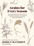 Alternative view 4 of Grains for Every Season: Rethinking Our Way with Grains