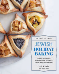 Title: The Artisanal Kitchen: Jewish Holiday Baking: Inspired Recipes for Rosh Hashanah, Hanukkah, Purim, Passover, and More, Author: Uri Scheft