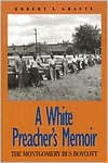 Title: A White Preacher's Memoir: The Montgomery Bus Boycott, Author: Robert S. Graetz