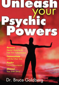 Title: Unleash Your Psychic Powers, Author: Bruce Goldberg